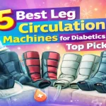 5 Best Leg Circulation Machines for Diabetics on Amazon | Top Picks for Boost Blood Flow & Pain Relief