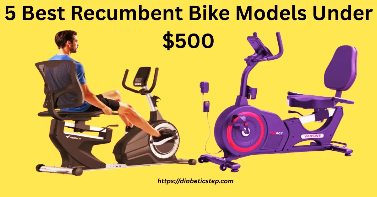 Top 5 best recumbent exercise bikes under $500 for seniors and home diabetes management.